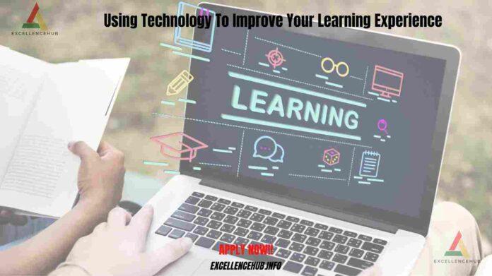 Using Technology To Improve Your Learning Experience