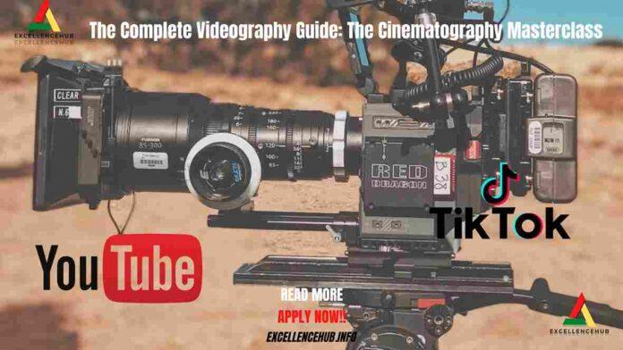 The Complete Videography Guide: The Cinematography Masterclass