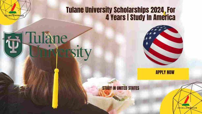 Tulane University Scholarships 2024 For 4 Years | Study In America
