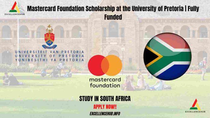 Mastercard Foundation Scholarship At The University Of Pretoria | Fully Funded