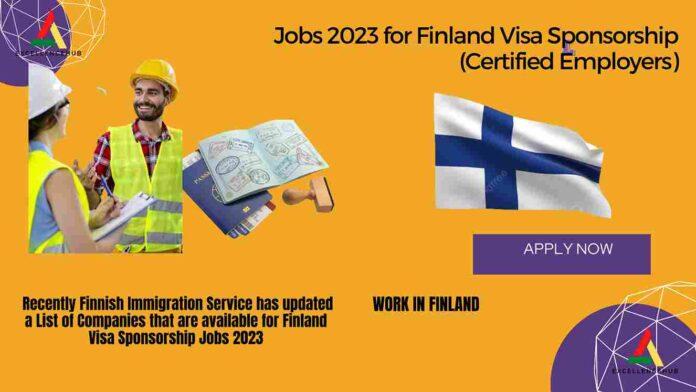 Jobs 2023 for Finland Visa Sponsorship (Certified Employers)