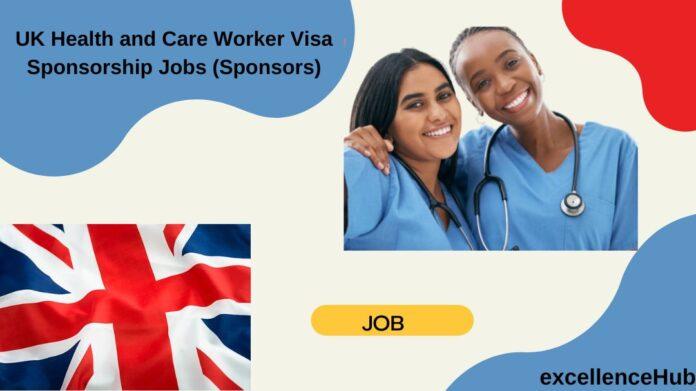UK Health and Care Worker Visa Sponsorship Jobs (Sponsors)