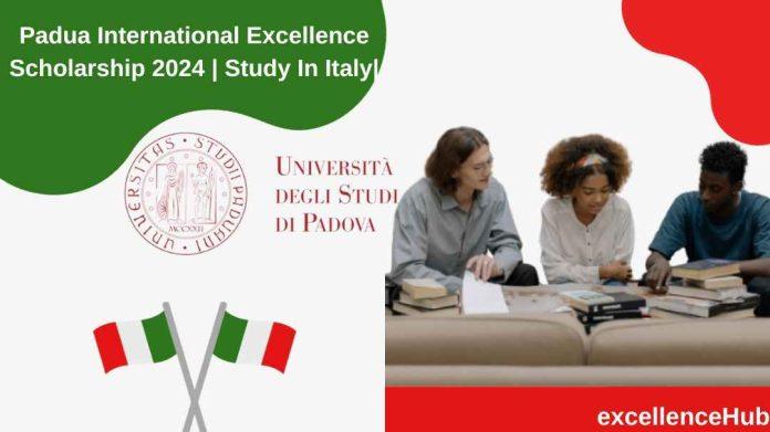 Padua International Excellence Scholarship 2024 | Study In Italy|