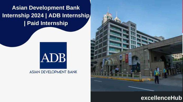 Asian Development Bank Internship 2024 | ADB Internship | Paid Internship