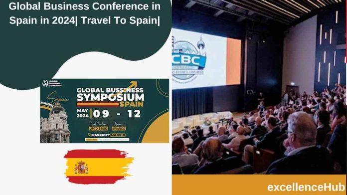 Global Business Conference in Spain in 2024| Travel To Spain|