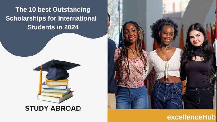 The 10 best Outstanding Scholarships for International S