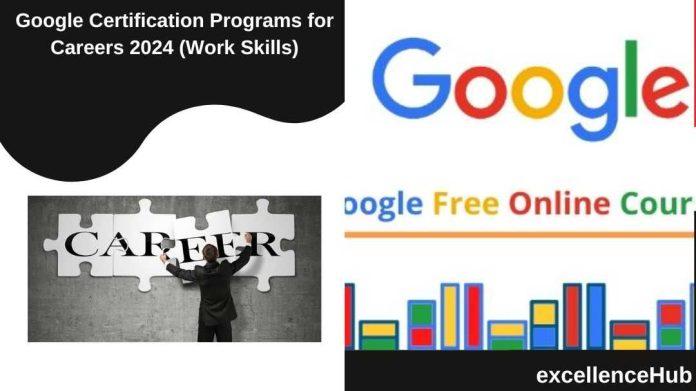 Google Certification Programs for Careers 2024 (Work Skills)