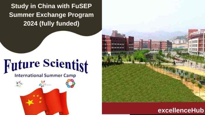 Study in China with FuSEP Summer Exchange Program 2024 (fully funded)