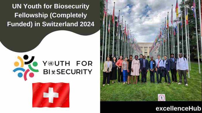 UN Youth for Biosecurity Fellowship (Completely Funded) in Switzerland 2024