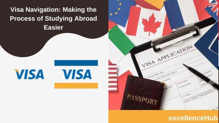 Visa Navigation: Making the Process of Studying Abroad Easier