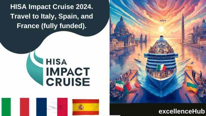 HISA Impact Cruise 2024. Travel to Italy, Spain, and France (fully funded).