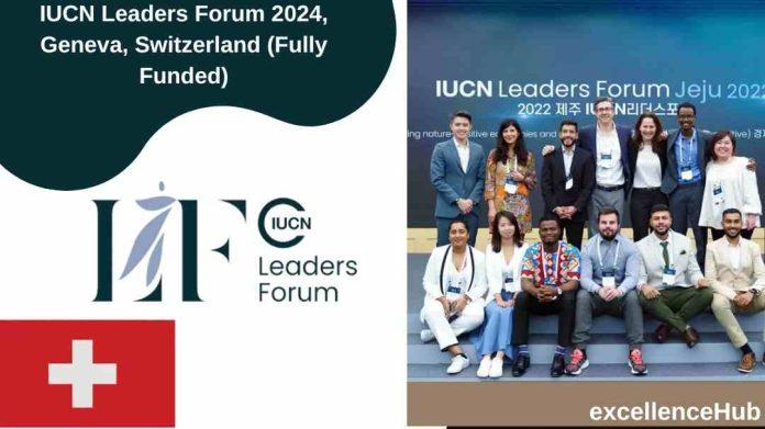 IUCN Leaders Forum 2024, Geneva, Switzerland (Fully Funded)