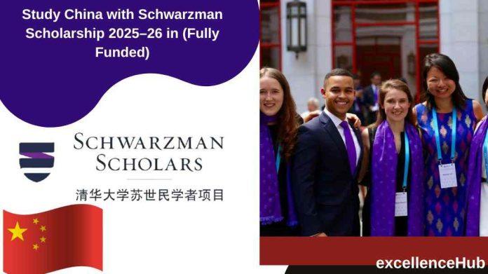 Study China with Schwarzman Scholarship 2025–26 in (Fully Funded)