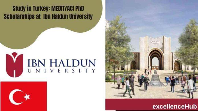 Study in Turkey: MEDIT/ACI PhD Scholarships at Ibn Haldun University