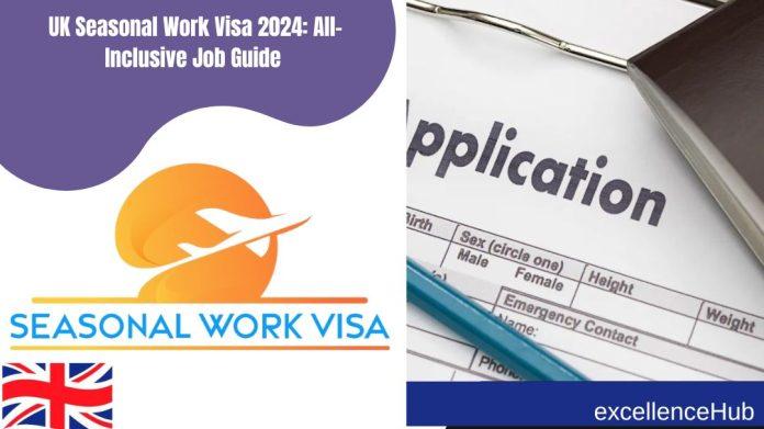 UK Seasonal Work Visa 2024: All-Inclusive Job Guide