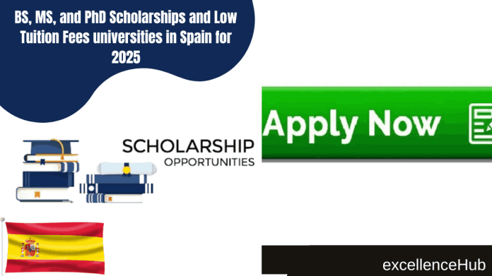 BS, MS, and PhD Scholarships and Low Tuition Fees universities in Spain for 2025