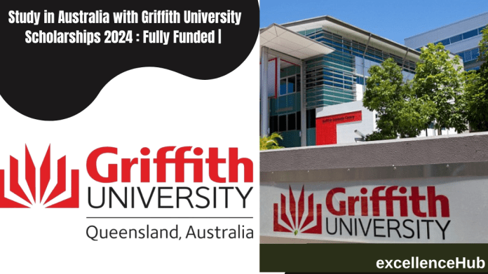 Study in Australia with Griffith University Scholarships 2024 : Fully Funded |