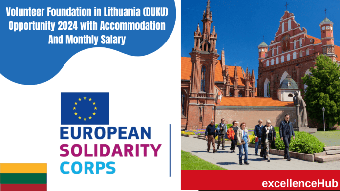 Volunteer Foundation in Lithuania (DUKU) Opportunity 2024 with Accommodation And Monthly Salary