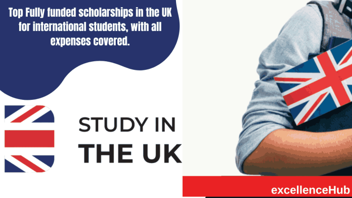 Top Fully funded scholarships in the UK for international students, with all expenses covered.