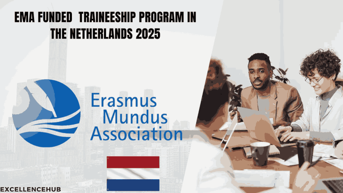 EMA Funded Traineeship Program in the Netherlands 2025