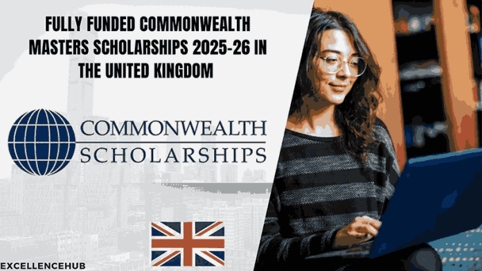 Fully Funded Commonwealth Masters Scholarships 2025-26 in the United Kingdom