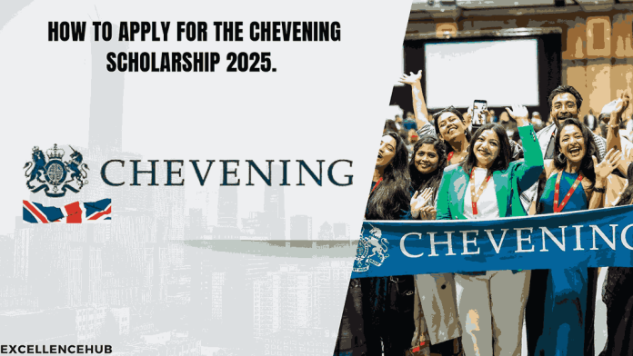 How to Apply for the Chevening Scholarship 2025.