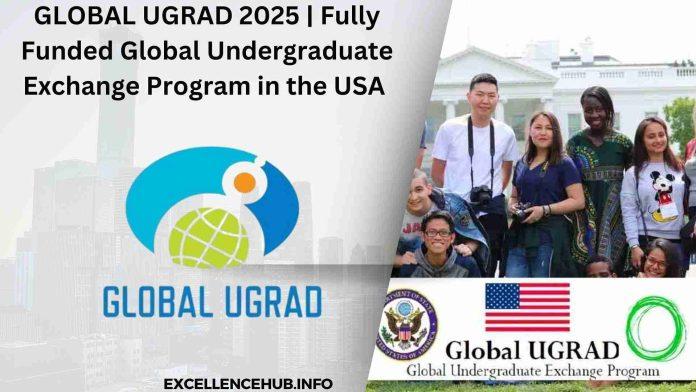 GLOBAL UGRAD 2025 | Fully Funded Global Undergraduate Exchange Program in the USA