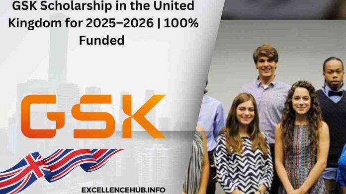 GSK Scholarship in the United Kingdom for 2025–2026 | 100% Funded