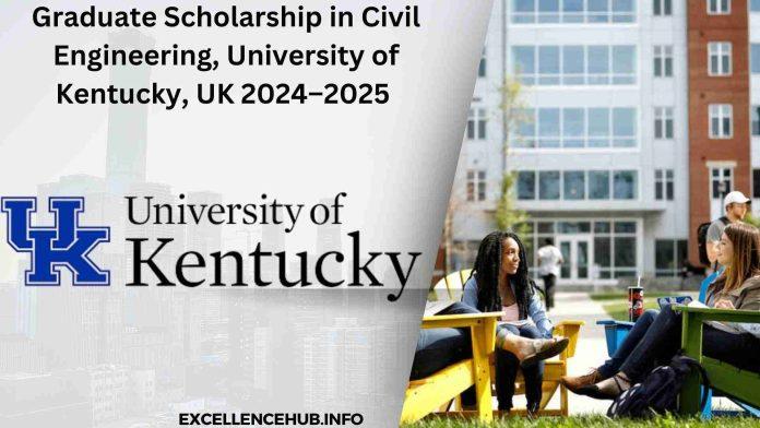 Graduate Scholarship in Civil Engineering, University of Kentucky, UK 2024–2025