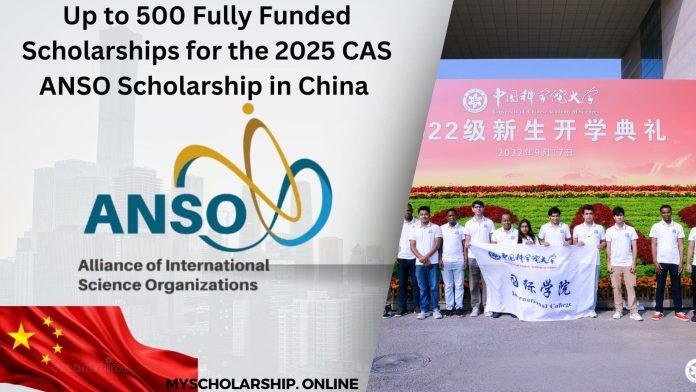 Up to 500 Fully Funded Scholarships for the 2025 CAS ANSO Scholarship in China